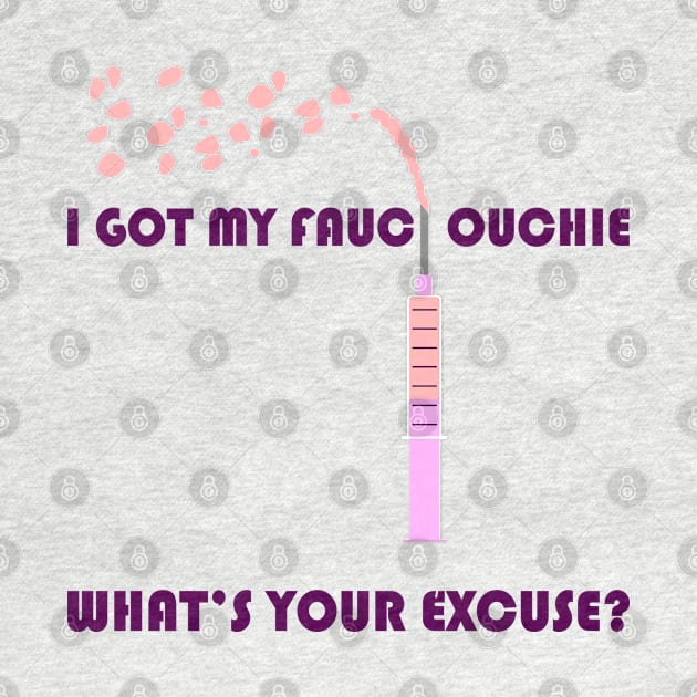 Fauci Ouchie by Daniela A. Wolfe Designs